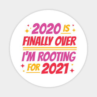 2020 Is Finally Over I'm Rooting For 2021 Magnet